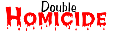 Double Homicide